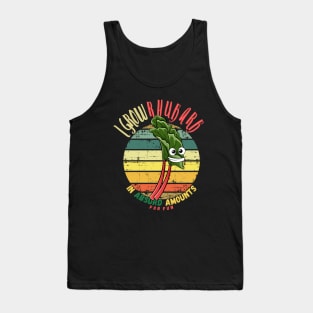 I Grow Rhubarb In Absurd Amounts For Fun Tank Top